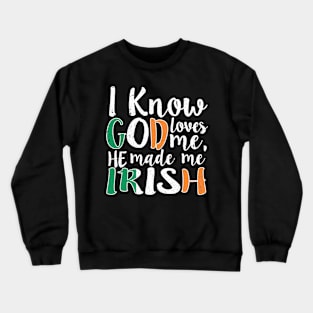 God Loves Me He Made Me Irish Flag Colors T-Shirt Crewneck Sweatshirt